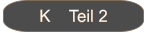 K    Teil 2