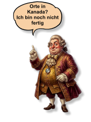 Orte in  Kanada? Ich bin noch nicht fertig
